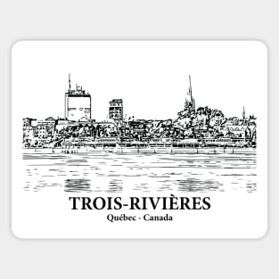 Trois-Rivières - Québec Magnet